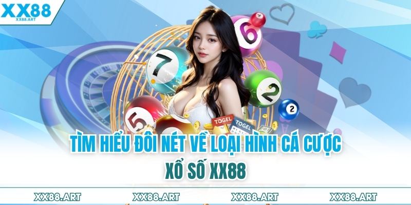 Tìm hiểu đôi nét về loại hình cá cược xổ số XX88